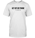 Get Off My Phone Tshirt