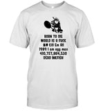 Limted Born To Die World Is A Fuck I Am Egg Man Dead Inkfish Shirt