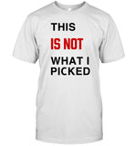 limited This Is Not What I Picked shirt