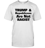 Limited Trump & Republicans Are Not Racist T Shirt