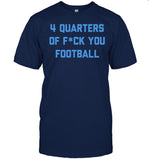 Limited 4 Quarters of F You Football Shirt