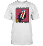 Andy Warhol If He Was Actually Good Limited T-Shirt