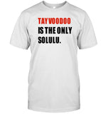 Limted Tayvoodoo Is The Only Solulu Shirt