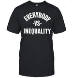 Everybody vs inequality 2024 T-Shirts