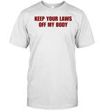 Limited Leahpeterss Wearing Keep Your Laws Off My Body Shirt