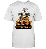 Let's Go To The Sunset Tavern T Shirt