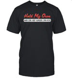 Hold My Own Hard Core Beef Burgers Spin Kicks T-Shirt