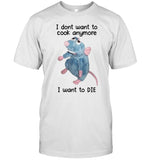 Limited I Dont Want To Cook Anymore I Want To Die Shirt