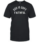 God Is Dope Faithful Shirt