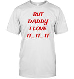Limited But Daddy I Love It It It Shirt_1