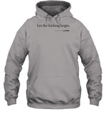 Let The Fucking Begin Hoodie