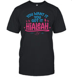 Limited You Want It You Got It Hialeah Tee