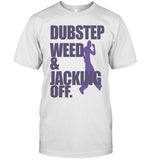John Bummit Dubstep Weed And Jacking Off T-Shirt