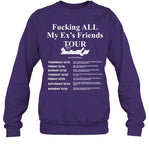 Fucking All My Ex's Friends Tour Crewneck Sweatshirt