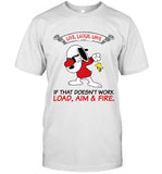 LIVE, LAUGH, LOVE IF THAT DOESN'T WORK LOAD, AIM & FIRE