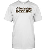 Dear Silas If It Don't Align Tee