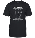 Fetterman I'm With Gisele's Husband Limited Shirt_1