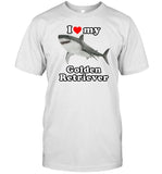 Gotfunny I Love My Golden Retriever White Shark Shirt