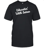 Educatin' With Satan Shirt