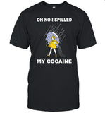 Limited Oh No I Spilled My Cocaine Shirt