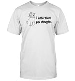 Goodtitsbigheart I Suffer From Gay Thoughts Shirt