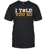 Limited I Told You So Bitcoin Shirt
