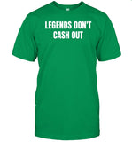 John Hyslop Wearing Legends Don't Cash Out Shirt