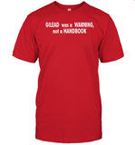 Limited Gilead Was A Warning Not A Handbook Tee