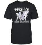 Dragon My Body Is A Temple Ancient And Crumbling Probably Cursed Or Haunted T-Shirt