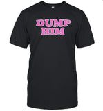 Limited Dump Him Shirt_1
