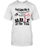 God Gave Me A Touch Of The 'Tism Shirt_1