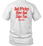 Jazmine Sullivan Bad Bitches Have Bad Days Too Shirt