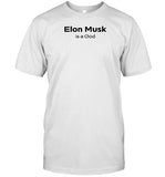 Elon Musk Is A God Shirt