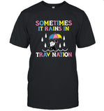 Limited Sometimes It Rains In Trav Nation T Shirt