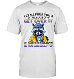 Let Me Pour You A Tall Glass Of Get Over It_1