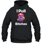 Gene Brawl I Pull Bitches Hoodie