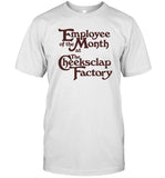 Limited Employee Of The Month At The Cheeksclap Factory Shirt