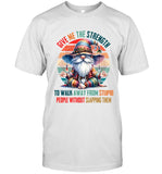 GIVE ME THE STRENGTH TO WALK AWAY FROM STUPID PEOPLE WITHOUT SLAPPING THEM_3