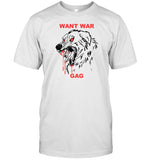 Gagguys Want War Gag Dog T Shirt