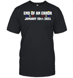 End Of An Error January 20th 2021 Anti-Trump shirt