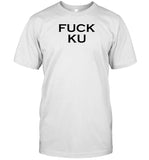 Fuck Ku T-Shirt, Hoodie, Tank Top, Sweater And Long Sleeve T-Shirt-Unisex T-Shirt