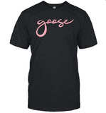 Goose Rocking The Pink Limited T-Shirts