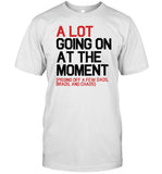 A Lot Going On At The Moment Pissing Off A Few Dads Brads And Chads