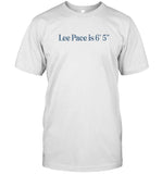 Happy Bodies Lee Pace Is 6'5 T-Shirt