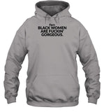 Lorenlorosa Fact Black Women Are Fuckin Gorgeous Hoodie
