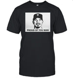 Eduardo Jose Escobar Proud Of You Man Tee