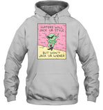 Haters Will Jack Ur Style But Won't Jack Ur Wiener Hoodie