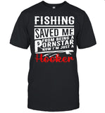 fishing saved me from being a pornstar now im just a hooker shirt_1