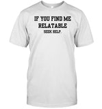 Doublecrossco If You Find Me Relatable Seek Help T-Shirt, Hoodie, Tank Top, Sweater And Long Sleeve T-Shirt