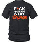 Limited Fuck Average Stay Savage Garage Shirt